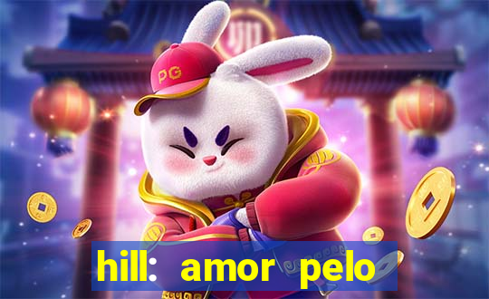 hill: amor pelo jogo online